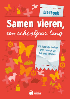 Samen vieren, een schooljaar lang: 24 Liturgische liederen (liedboek zonder cd)
