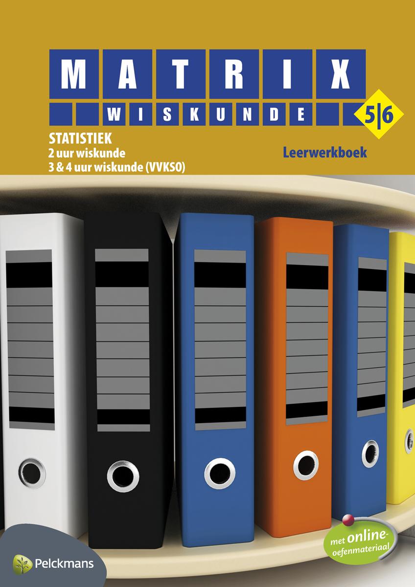 Matrix Wiskunde 5/6 statistiek 2 uur wiskunde - 3 & 4 uur wiskunde (VVKSO) leerwerkboek (inclusief openleertrajecten en beknopte correctiesleutel)