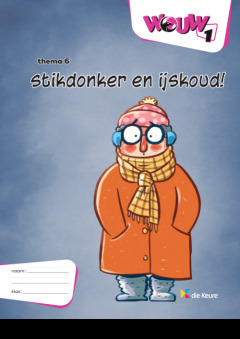 WOUW 1 - werkboek thema 6 - Stikdonken en ijskoud!