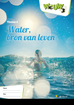 WOUW 3 - werkboek thema 6 - Water, bron van leven  