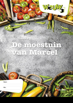 WOUW 3 - werkboek thema 8 - De moestuin van Marcel