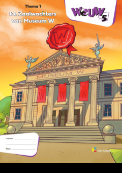 WOUW 5 - werkboek thema 1 - De zaalwachters van museum W