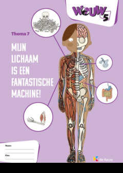 WOUW 5 - werkboek thema 7 - Mijn lichaam is een fantastische machine