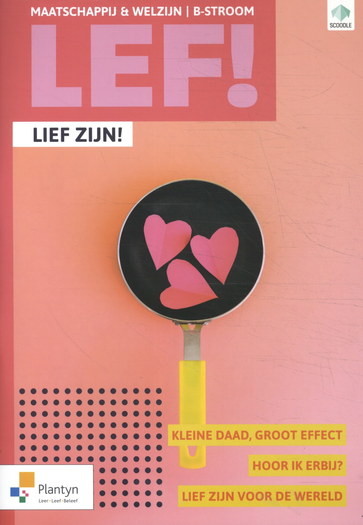 LEF! B-stroom: Lief zijn! (incl. Scoodle)