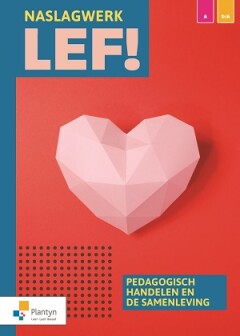 LEF! Naslagwerk (ped)agogisch handelen en de samenleving